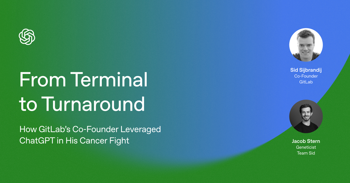 출처: OpenAI Forum. “From Terminal to Turnaround: How GitLab’s Co-Founder Leveraged ChatGPT in His Cancer Fight” 이벤트 포스터.